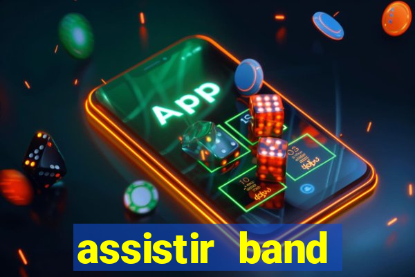 assistir band online ao vivo gratis